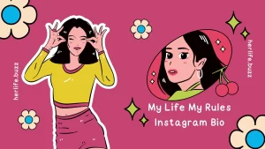 200 My Life My Rules Bio for Instagram