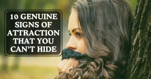 10 Genuine Signs of Attraction That You Can’t Hide