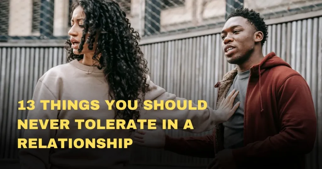 13 Things You Should Never Tolerate in a Relationship