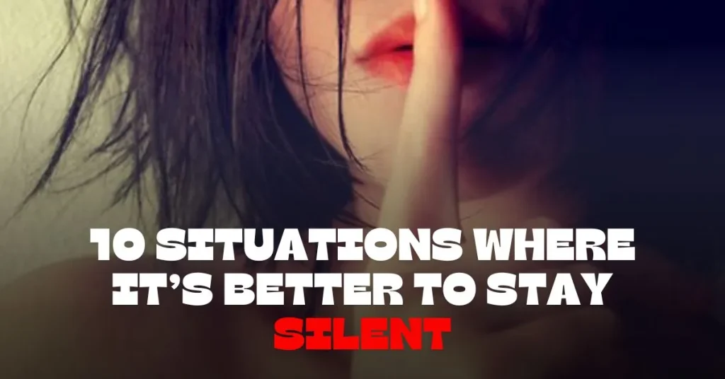 10 Real Life Situations Where it’s Better to Stay Silent